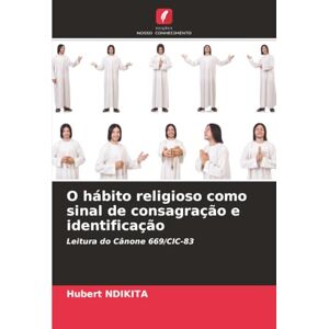 NDIKITA, Hubert O hábito religioso como sinal de consagração e identificação: Leitura do Cânone 669/CIC-83 NDIKITA, Hubert O hábito religioso como sinal de consagração e identificação: Leitura do Cânone 669/CIC-83