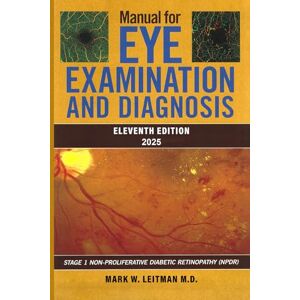 Leitman M.D., Mark W Manual for Eye Examination and Diagnosis (Eleventh Edition 2025): Stage 1 Non- Proliferative Diabetic Retinopathy (NPDR) Leitman M.D., Mark W Manual for Eye Examination and Diagnosis (Eleventh Edition 2025): Stage 1 Non- Proliferative Diabetic Retinopathy (NPDR)
