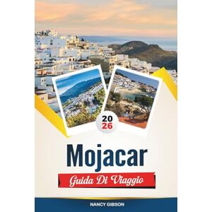 Gibson GUIDA DI VIAGGIO MOJÁCAR 2026: Scopri la gemma imbiancata della Spagna in cima a una collina con spiagge mediterranee, patrimonio moresco, viste sul tramonto e consigli di viaggio Gibson GUIDA DI VIAGGIO MOJÁCAR 2026: Scopri la gemma imbiancata della Spagna in cima a una collina con spiagge mediterranee, patrimonio moresco, viste sul tramonto e consigli di viaggio