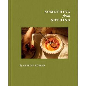 Roman, Alison Something from Nothing: A Cookbook Roman, Alison Something from Nothing: A Cookbook