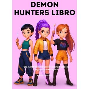 Rumble, Mantissa Demon Hunters Libro: Una fanfiction de K-Pop sobre amistad, traición y la guerra contra Gwi-Ma Rumble, Mantissa Demon Hunters Libro: Una fanfiction de K-Pop sobre amistad, traición y la guerra contra Gwi-Ma