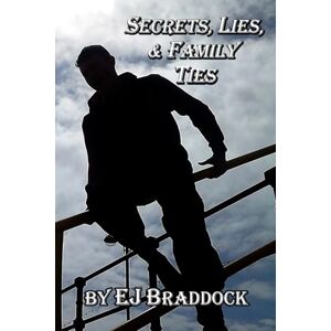 Braddock, E J E J Secrets, Lies and Family Ties Braddock, E J E J Secrets, Lies and Family Ties