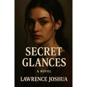 Joshua, Lawrence Secret Glances Joshua, Lawrence Secret Glances