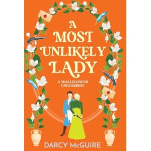 McGuire, Darcy A Most Unlikely Lady: A breathlessly romantic historical read from Darcy McGuire for 2025 (The Queen's Deadly Damsels, 4) McGuire, Darcy A Most Unlikely Lady: A breathlessly romantic historical read from Darcy McGuire for 2025 (The Queen's Deadly Damsels, 4)