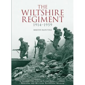 McIntyre, Martin The Wiltshire Regiment 1914-1959 McIntyre, Martin The Wiltshire Regiment 1914-1959