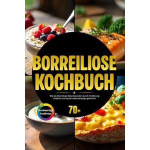 Excellence, Chef Borreiliose Kochbuch: Wie du Borreliose-Beschwerden durch Ernährung linderst und neue Lebensenergie gewinnst Excellence, Chef Borreiliose Kochbuch: Wie du Borreliose-Beschwerden durch Ernährung linderst und neue Lebensenergie gewinnst