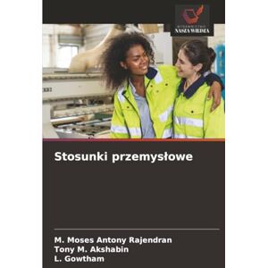 Rajendran, M. Moses Antony Stosunki przemysłowe Rajendran, M. Moses Antony Stosunki przemysłowe