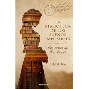 Rina, Lin La Biblioteca de Los Sueños Imposibles/ The Library of Impossible Dreams: Las Cartas de Ani Crumb/ The Letters of Ani Crumb Rina, Lin La Biblioteca de Los Sueños Imposibles/ The Library of Impossible Dreams: Las Cartas de Ani Crumb/ The Letters of Ani Crumb