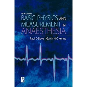 Davis, Paul D. Basic Physics & Measurement in Anaesthesia, 5e Davis, Paul D. Basic Physics & Measurement in Anaesthesia, 5e