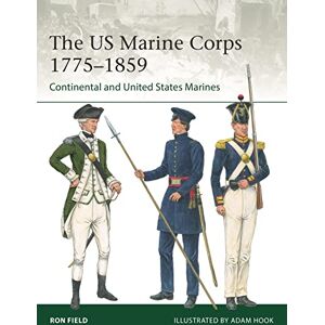 Ron Field The US Marine Corps 1775–1859: Continental and United States Marines: 251 (Elite) Ron Field The US Marine Corps 1775–1859: Continental and United States Marines: 251 (Elite)