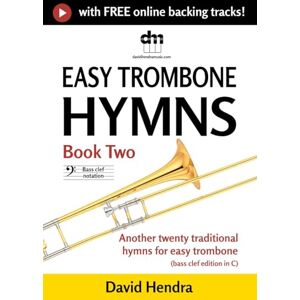 Hendra, David Easy Trombone Hymns Book Two (bass clef): Another twenty traditional hymns for easy trombone (bass clef edition in C) (easy trombone (bass clef) series) Hendra, David Easy Trombone Hymns Book Two (bass clef): Another twenty traditional hymns for easy trombone (bass clef edition in C) (easy trombone (bass clef) series)