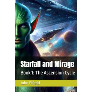 Fifield, John Starfall and Mirage: Book 1: The Ascension Cycle Fifield, John Starfall and Mirage: Book 1: The Ascension Cycle