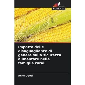 Ogoti, Anne Impatto delle disuguaglianze di genere sulla sicurezza alimentare nelle famiglie rurali Ogoti, Anne Impatto delle disuguaglianze di genere sulla sicurezza alimentare nelle famiglie rurali