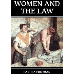 Fredman, Sandra Women and the Law (Oxford Monographs on Labour Law) (Oxford Labour Law) Fredman, Sandra Women and the Law (Oxford Monographs on Labour Law) (Oxford Labour Law)