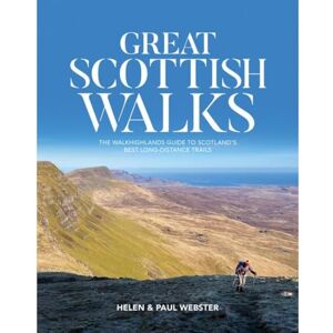 Helen Webster Great Scottish Walks: The Walkhighlands guide to Scotland's best long-distance trails Helen Webster Great Scottish Walks: The Walkhighlands guide to Scotland's best long-distance trails
