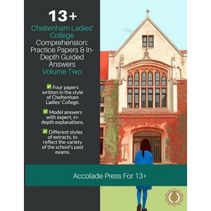 Press, Accolade 13+ Comprehension: Cheltenham Ladies' College (CLC), Practice Papers & In-Depth Guided Answers: Volume 2 Press, Accolade 13+ Comprehension: Cheltenham Ladies' College (CLC), Practice Papers & In-Depth Guided Answers: Volume 2