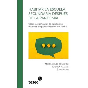 di Napoli, Pablo Nahuel Habitar la escuela secundaria después de la pandemia: Voces y experiencias de estudiantes, docentes y equipos directivos del AMBA di Napoli, Pablo Nahuel Habitar la escuela secundaria después de la pandemia: Voces y experiencias de estudiantes, docentes y equipos directivos del AMBA