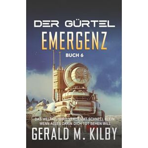 Kilby, Gerald M. EMERGENZ : DER GÜRTEL Kilby, Gerald M. EMERGENZ : DER GÜRTEL