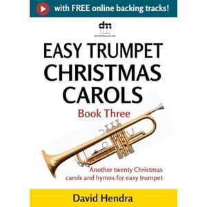 Hendra, David Easy Trumpet Christmas Carols Book Three: Another twenty traditional Christmas carols and hymns for easy trumpet (easy trumpet series) Hendra, David Easy Trumpet Christmas Carols Book Three: Another twenty traditional Christmas carols and hymns for easy trumpet (easy trumpet series)