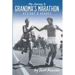 Scott My Journey to Grandma's Marathon: History & Heroes Scott My Journey to Grandma's Marathon: History & Heroes