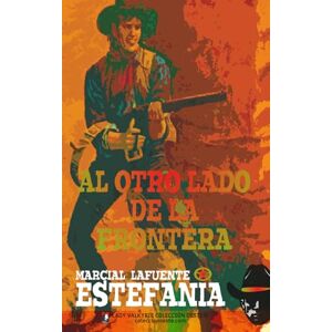Estefanía, Marcial Lafuente Al otro lado de la frontera (Colección Oeste) Estefanía, Marcial Lafuente Al otro lado de la frontera (Colección Oeste)