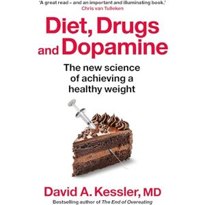 David A. Kessler, MD Diet, Drugs and Dopamine: The new science of achieving a healthy weight David A. Kessler, MD Diet, Drugs and Dopamine: The new science of achieving a healthy weight