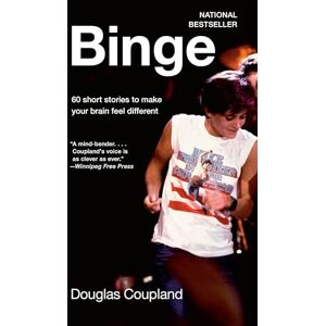 Coupland, Douglas Binge: 60 stories to make your brain feel different Coupland, Douglas Binge: 60 stories to make your brain feel different