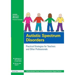 Northumberland County Council Communication Suppor, Northumberland County Council Communication Suppor Autistic Spectrum Disorders: Practical Strategies for Teachers and Other Professionals Northumberland County Council Communication Suppor, Northumberland County Council Communication Suppor Autistic Spectrum Disorders: Practical Strategies for Teachers and Other Professionals