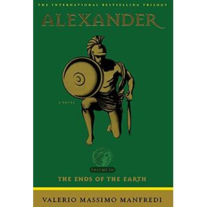 Manfredi, Valerio Massimo Alexander: The Ends of the Earth: A Novel: 03 Manfredi, Valerio Massimo Alexander: The Ends of the Earth: A Novel: 03