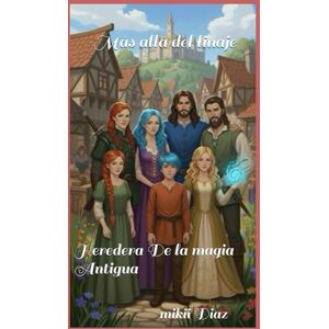 Diaz, mikii Más allá del linaje: Heredera De la magia Antigua Diaz, mikii Más allá del linaje: Heredera De la magia Antigua