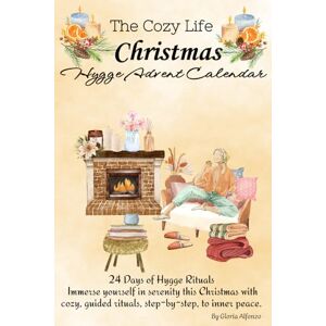 Alfonzo, Gloria Christmas Hygge Moments Gift: Cozy Advent Calendar for Women/ 24 Self-Care Daily Rituals for a Peaceful & Joyful Holiday Season/ Guided Meditations, Self Love for Stress Relief/ Lagom, Fika & Sisu Alfonzo, Gloria Christmas Hygge Moments Gift: Cozy Advent Calendar for Women/ 24 Self-Care Daily Rituals for a Peaceful & Joyful Holiday Season/ Guided Meditations, Self Love for Stress Relief/ Lagom, Fika & Sisu