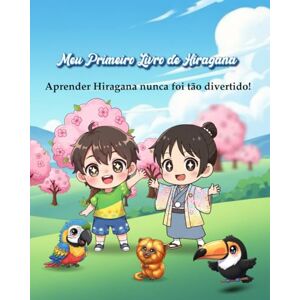 Torigoe, Enilson Yoshiro Meu Primeiro Livro de Hiragana: Aprender Hiragana nunca foi tão divertido! (Série Chibi Bilíngue) Torigoe, Enilson Yoshiro Meu Primeiro Livro de Hiragana: Aprender Hiragana nunca foi tão divertido! (Série Chibi Bilíngue)