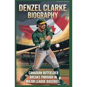 B. Parson, Joshua DENZEL CLARKE BIOGRAPHY Canadian Outfielder Breaks Through in Major League Baseball: From Toronto to the Oakland Athletics B. Parson, Joshua DENZEL CLARKE BIOGRAPHY Canadian Outfielder Breaks Through in Major League Baseball: From Toronto to the Oakland Athletics