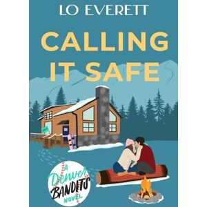 Everett, Lo Calling it Safe (Mile-High Hearts: Denver Bandits Baseball) Everett, Lo Calling it Safe (Mile-High Hearts: Denver Bandits Baseball)