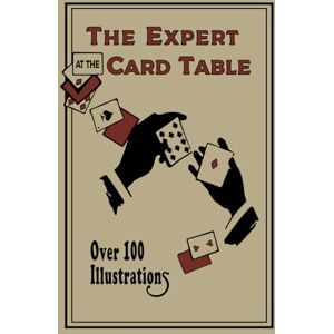 Erdnase, S. W. The Expert at the Card Table (Drake Version): Artifice, Ruse and Subterfuge at the Card Table Erdnase, S. W. The Expert at the Card Table (Drake Version): Artifice, Ruse and Subterfuge at the Card Table
