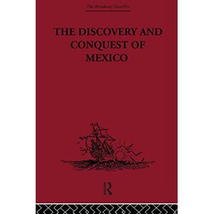 Castillo, Bernal Diaz Del The Discovery and Conquest of Mexico 1517-1521 (The Broadway Travellers, 5) Castillo, Bernal Diaz Del The Discovery and Conquest of Mexico 1517-1521 (The Broadway Travellers, 5)