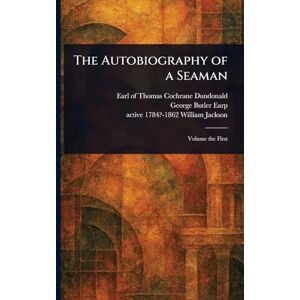 Dundonald, Thomas Cochrane Earl of The Autobiography of a Seaman Dundonald, Thomas Cochrane Earl of The Autobiography of a Seaman