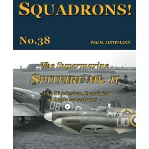Listemann, Phil H. The Supermarine Spitfire Mk. II: The Rhodesian, Dominion & Eagle squadrons: 38 Listemann, Phil H. The Supermarine Spitfire Mk. II: The Rhodesian, Dominion & Eagle squadrons: 38
