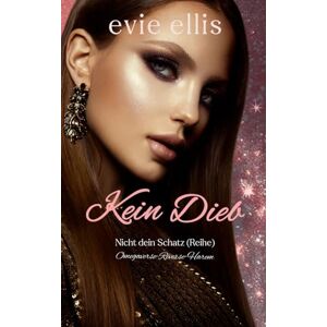 Ellis, Evie Kein Dieb: Eine Omegaverse-Romanze mit Altersunterschied zwischen Milliardären (Nicht dein Schatz) Ellis, Evie Kein Dieb: Eine Omegaverse-Romanze mit Altersunterschied zwischen Milliardären (Nicht dein Schatz)