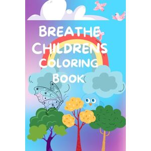 B, Eadric Breathe Childrens Coloring Book: Positive Affirmations, B, Eadric Breathe Childrens Coloring Book: Positive Affirmations,