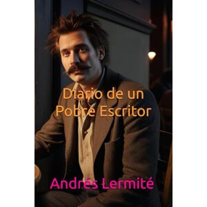 Lermité, Andrés Diario de un Pobre Escritor Lermité, Andrés Diario de un Pobre Escritor