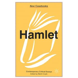 Coyle, Martin Hamlet" Contemporary Critical Essays (New Casebooks Series): 126 Coyle, Martin Hamlet" Contemporary Critical Essays (New Casebooks Series): 126