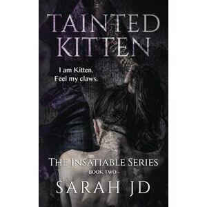 JD, Sarah Tainted Kitten: A Dark High School Reverse Harem Romance: A Dark Reverse Harem Romance: 2 (The Insatiable Series) JD, Sarah Tainted Kitten: A Dark High School Reverse Harem Romance: A Dark Reverse Harem Romance: 2 (The Insatiable Series)