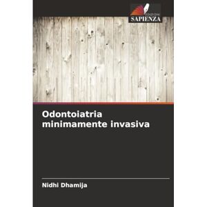 Dhamija, Nidhi Odontoiatria minimamente invasiva Dhamija, Nidhi Odontoiatria minimamente invasiva