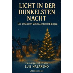 VARI LICHT IN DER DUNKELSTEN NACHT: Die schönsten Weihnachtserzählungen VARI LICHT IN DER DUNKELSTEN NACHT: Die schönsten Weihnachtserzählungen