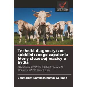 Kalyaan, Udumalpet Sampath Kumar Techniki diagnostyczne subklinicznego zapalenia błony śluzowej macicy u bydła: Zastosowanie szczoteczki Cytobrush i pasków do oznaczania esterazy leukocytowej Kalyaan, Udumalpet Sampath Kumar Techniki diagnostyczne subklinicznego zapalenia błony śluzowej macicy u bydła: Zastosowanie szczoteczki Cytobrush i pasków do oznaczania esterazy leukocytowej