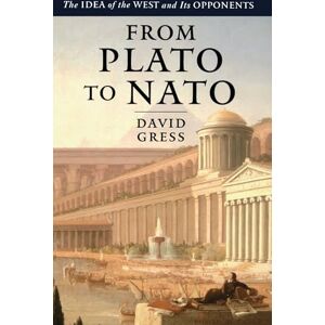 Gress, David From Plato to NATO: The Idea of the West and Its Opponents Gress, David From Plato to NATO: The Idea of the West and Its Opponents