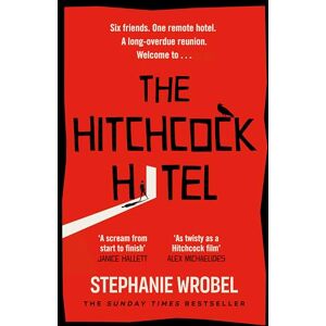 Wrobel, Stephanie The Hitchcock Hotel: The gripping thriller from the author of Richard & Judy Book Club pick, The Recovery of Rose Gold Wrobel, Stephanie The Hitchcock Hotel: The gripping thriller from the author of Richard & Judy Book Club pick, The Recovery of Rose Gold