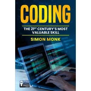 Monk, Dr Simon Coding: the 21st century's most valuable skill Monk, Dr Simon Coding: the 21st century's most valuable skill