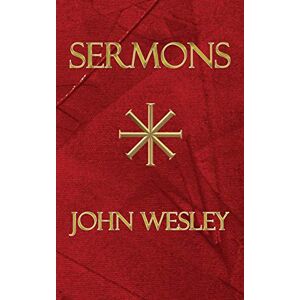 Wesley, John Les sermons de John Wesley Wesley, John Les sermons de John Wesley